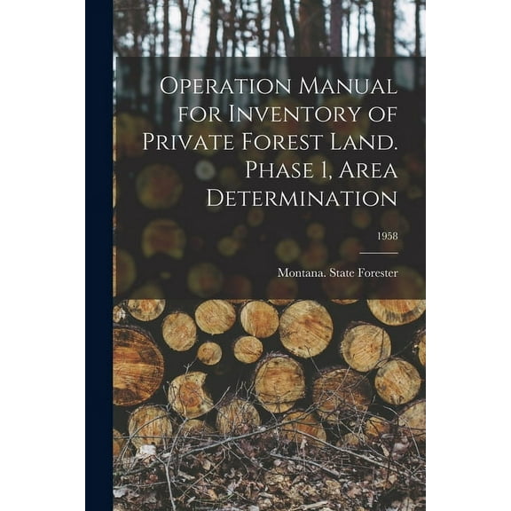 Operation Manual for Inventory of Private Forest Land. Phase 1, Area Determination; 1958, (Paperback)