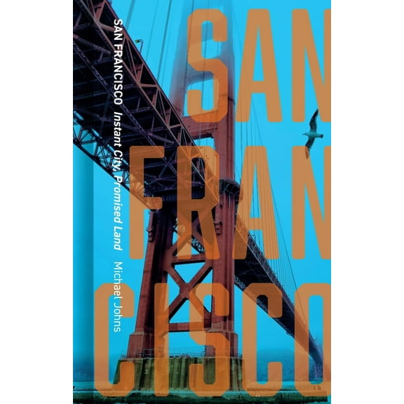Cityscopes San Francisco: Instant City, Promised Land, (Hardcover)