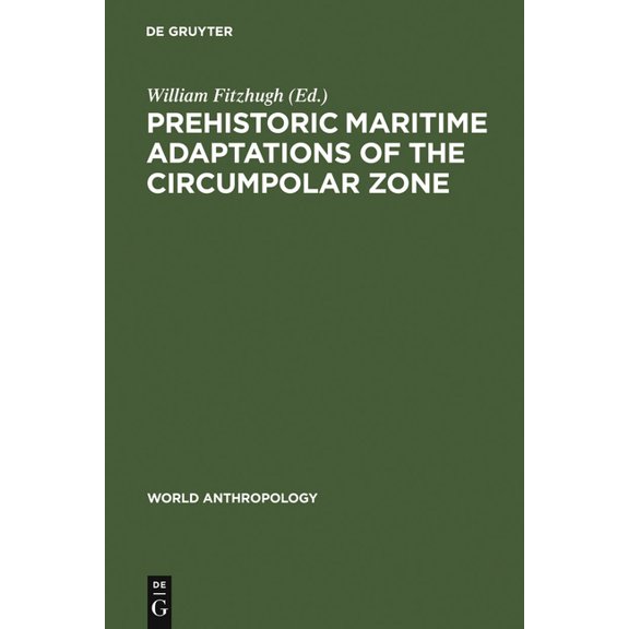 World Anthropology Prehistoric Maritime Adaptations of the Circumpolar Zone, (Hardcover)