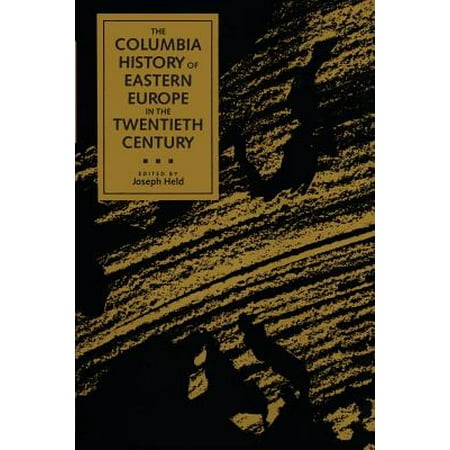 The Columbia History of Eastern Europe in the Twentieth (Anthony Best International History Of The Twentieth Century)