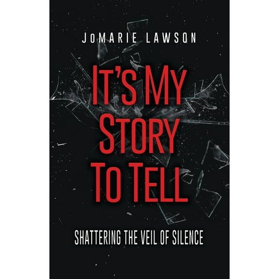 It's My Story to Tell: Shattering the Veil of Silence, (Paperback)