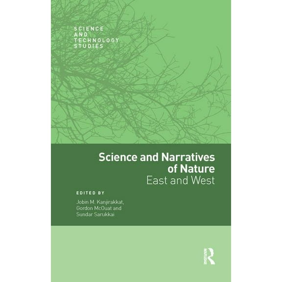 Science and Technology Studies Science and Narratives of Nature: East and West, (Paperback)