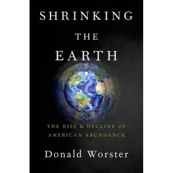 Shrinking the Earth: The Rise and Decline of American Abundance