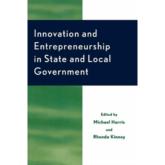 Studies in Public Policy Innovation and Entrepreneurship in State and Local Government, (Paperback)
