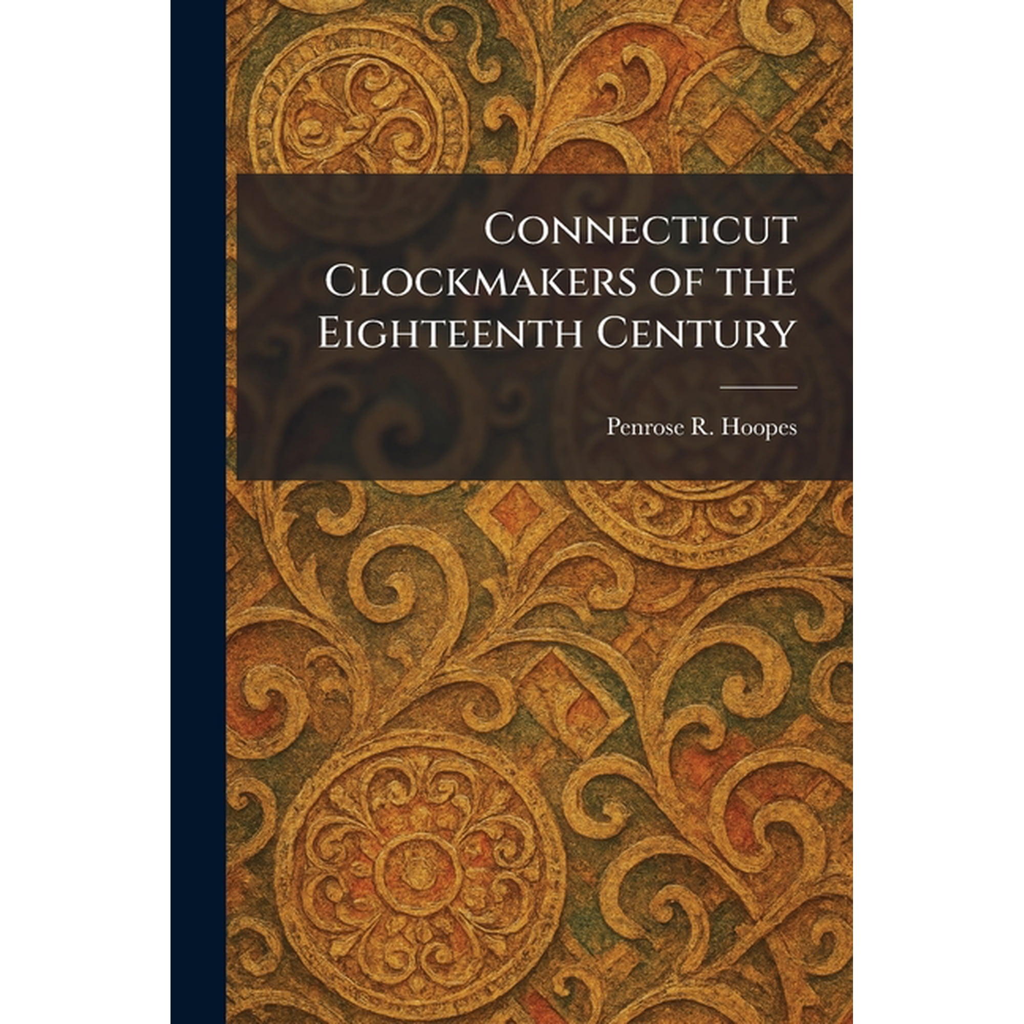 Connecticut Clockmakers of the Eighteenth Century (Paperback)