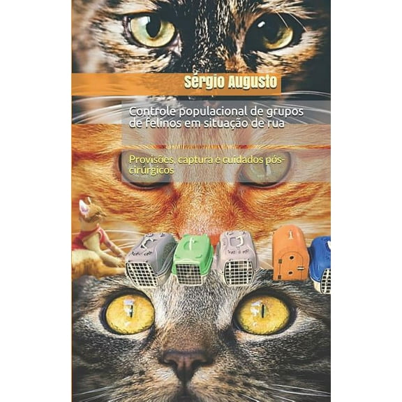 Controle Populacional de Grupos de Felinos Em Situação de Rua : Provisões, Captura E Cuidados Pós-Cirúrgicos (Paperback)