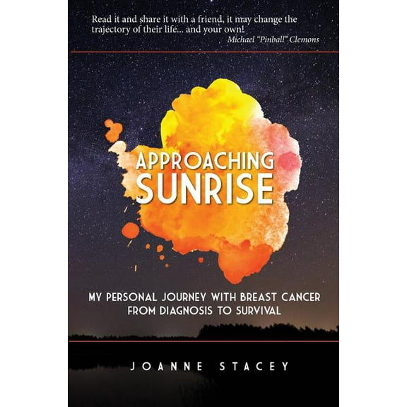 Approaching Sunrise: My Personal Journey with Breast Cancer from Diagnosis to Survival (Paperback)