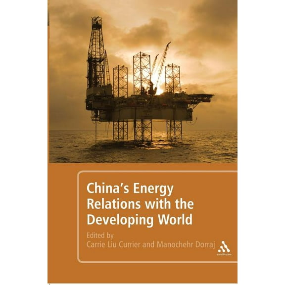 China's Energy Relations with the Developing World, (Paperback)