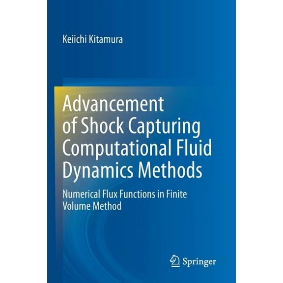 Advancement of Shock Capturing Computational Fluid Dynamics Methods: Numerical Flux Functions in Finite Volume Method, (Paperback)