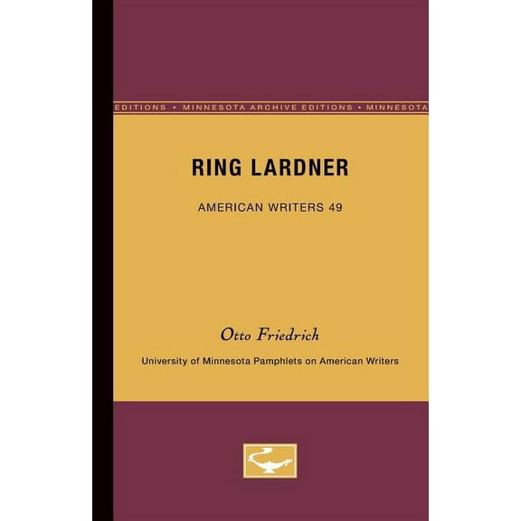 University of Minnesota Pamphlets on Ame Ring Lardner - American Writers 49: University of Minnesota Pamphlets on American Writers, Book 49, (Paperback)