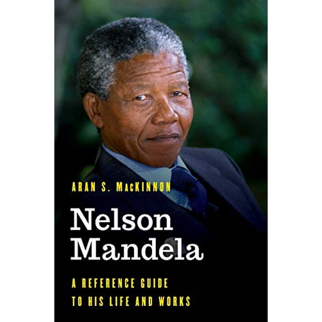 Nelson Mandela, Guide de Référence de Sa Vie et de Ses Œuvres (Figures Significatives de l'Histoire du Monde)
