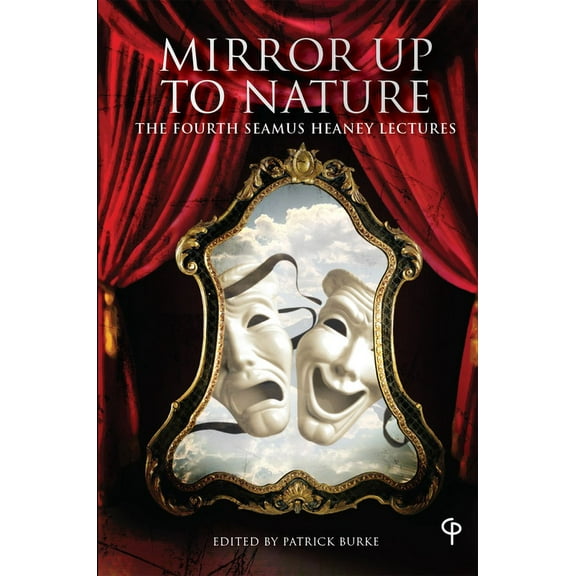 Carysfort Press Ltd.: Mirror up to Nature: The Fourth Seamus Heaney Lectures (Paperback)