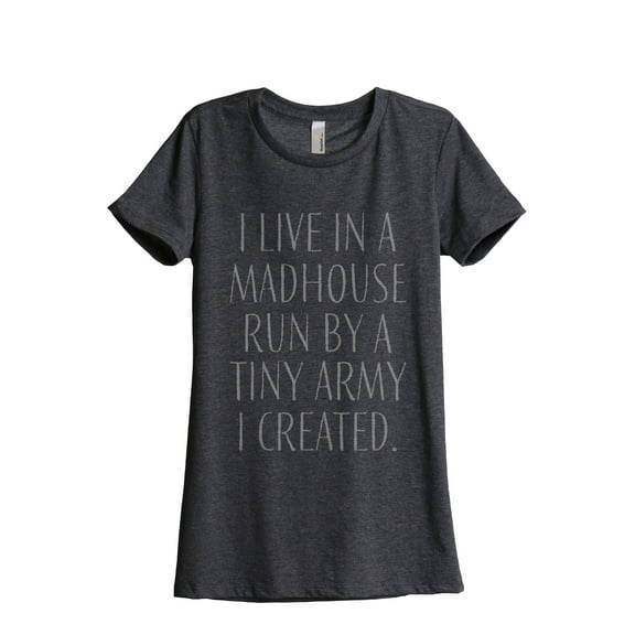 Thread Tank I Live In A Madhouse Run By A Tiny Army I Created Women's Fashion Relaxed Crewneck T-Shirt Tee Charcoal Small