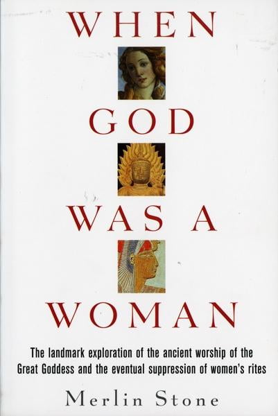 when god was a woman by merlin stone when god was a woman by merlin stone