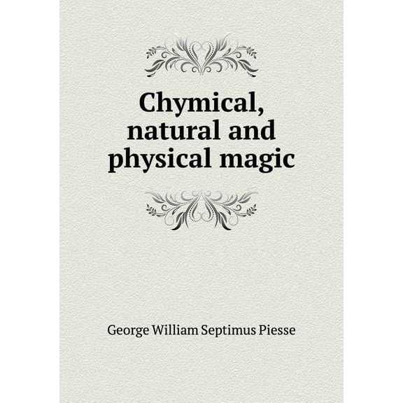 Chymical, natural and physical magic (Paperback)