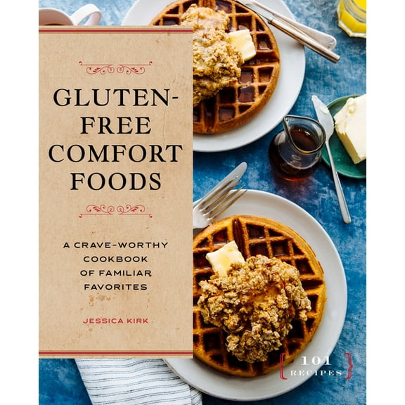 Gluten-Free Comfort Foods: A Crave-Worthy Cookbook of Familiar Favorites, (Paperback)