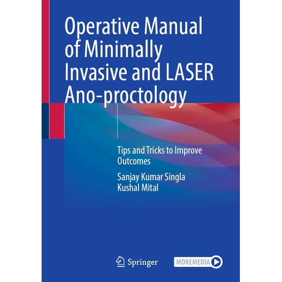 Operative Manual of Minimally Invasive and Laser Ano-Proctology: Tips and Tricks to Improve Outcomes, (Hardcover)