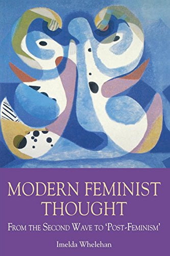 Philosophy: Modern Feminist Thought : From The Second Wave To \Post ...