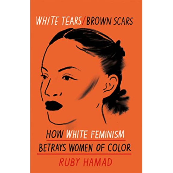 Pre-Owned White Tears Brown Scars: How White Feminism Betrays Women of Colour (Paperback) 1398703109 9781398703100