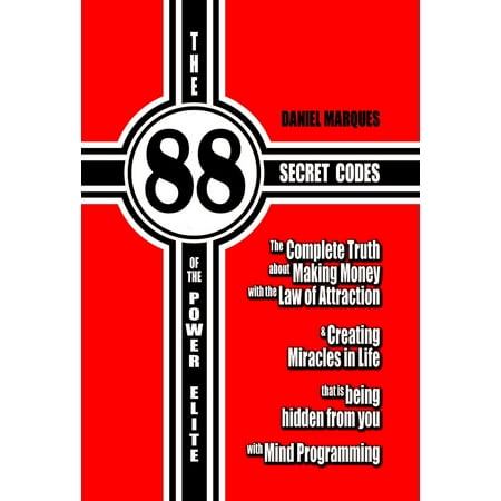 The 88 Secret Codes of the Power Elite: The Complete Truth about Making Money with the Law of Attraction and Creating Miracles in Life that is Being Hidden from You with Mind Programming - (Elite Dangerous Best Money Making 2019)