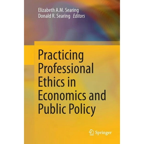 Practicing Professional Ethics in Economics and Public Policy, (Paperback)