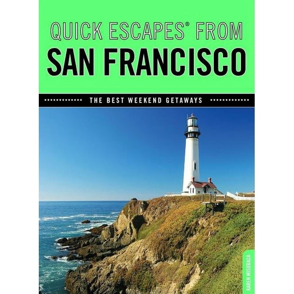 Quick Escapes From: Quick Escapes® From San Francisco : The Best Weekend Getaways (Edition 7) (Paperback)