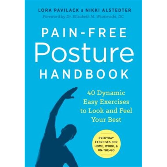 Pre-Owned Pain-Free Posture Handbook: 40 Dynamic Easy Exercises to Look and Feel Your Best (Paperback) 1623157188 9781623157180