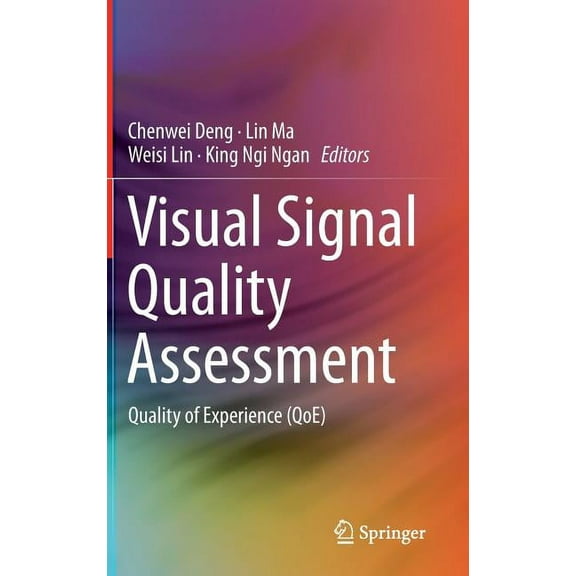 Visual Signal Quality Assessment: Quality of Experience (Qoe), (Hardcover)