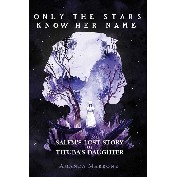 Pre-Owned Only the Stars Know Her Name: Salem's Lost Story of Tituba's Daughter (Hardcover) 1499808909 9781499808902