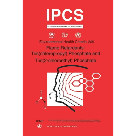 Environmental Health Criteria: Flame Retardants: Tris(chloropropyl) Phosphate and Tris (2-chloroethyl) Phosphate: Environmental Health Criteria Series No. 209 (Paperback)