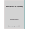 Henry Adams : A Biography, Used [Hardcover]