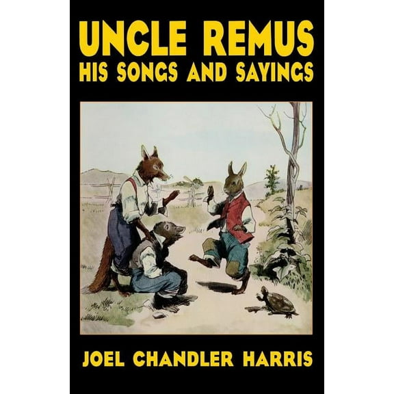 Uncle Remus: His Songs and Sayings, (Paperback)