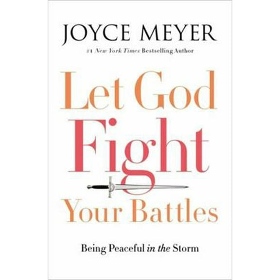 Pre-Owned Let God Fight Your Battles: Being Peaceful in the Storm (Hardcover) 1455587834 9781455587834