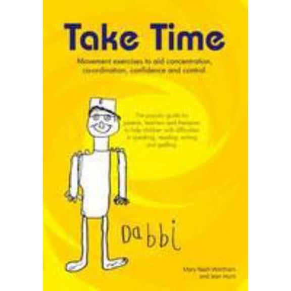 Pre-Owned Take Time: Movement Exercises for Parents, Teachers and Therapists of Children with Difficulties in Speaking, Reading, Writing and Spelling 2008 (Unknown) 1906053804 9781906053802