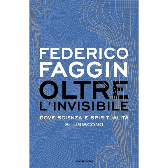 Federico Faggin Oltre l'invisibile. Dove scienza e spiritualità si uniscono (Hardcover)