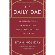 The Daily Dad: 366 Meditations on Parenting, Love, and Raising Great Kids (Hardcover)
