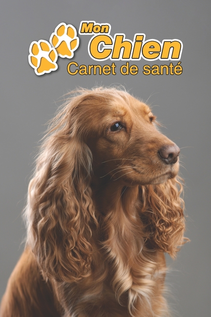 Mon Chien Carnet De Sant Cocker Spaniel Anglais 109 Pages 15cm X 23cm A5 Cahier Remplir Vaccinations Suivi M Dical Visites V T Rina Walmart Com Walmart Com