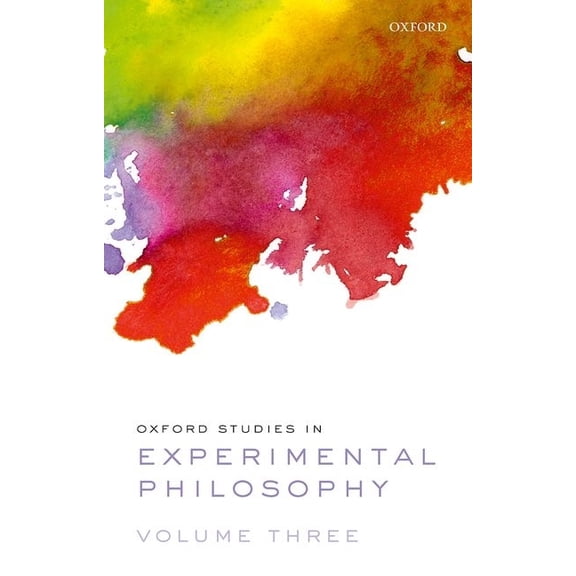 Oxford Studies in Experimental Philosoph Oxford Studies in Experimental Philosophy Volume 3, (Hardcover)