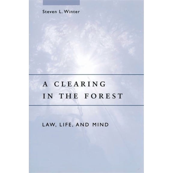 A Clearing in the Forest: Law, Life, and Mind, (Paperback)