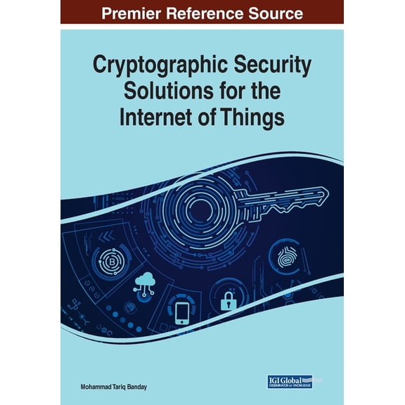 Cryptographic Security Solutions for the Internet of Things, (Paperback)