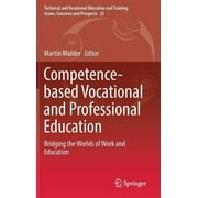 Technical and Vocational Education and Training: Issues, Con: Competence-Based Vocational and Professional Education: Bridging the Worlds of Work and Education (Hardcover)