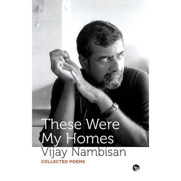 These Were My Homes: Collected Poems, (Paperback)