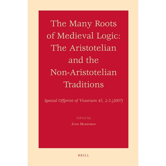 The Many Roots of Medieval Logic: The Aristotelian and the Non-Aristotelian Traditions, (Paperback)