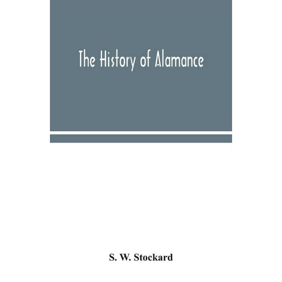 The history of Alamance, (Paperback)