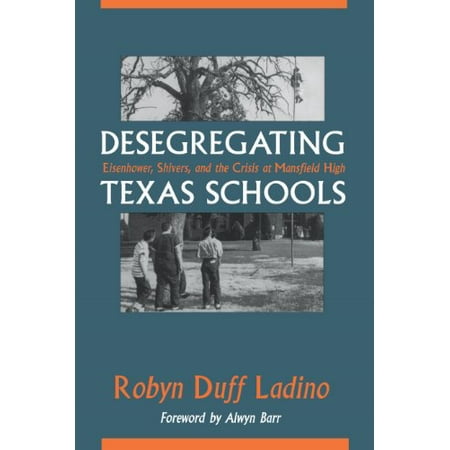 Pre-Owned Desegregating Texas Schools: Eisenhower, Shivers, and the Crisis at Mansfield High (Paperback) 029274692X 9780292746923