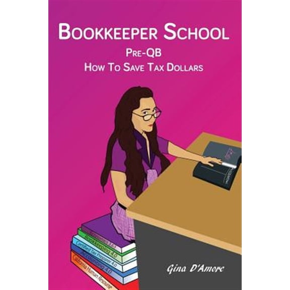 Pre-Owned Bookkeeper School: Pre-QB, How To Save Tax Dollars (Paperback)