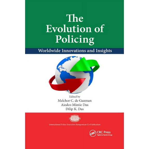 International Police Executive Symposium The Evolution of Policing: Worldwide Innovations and Insights, (Paperback)