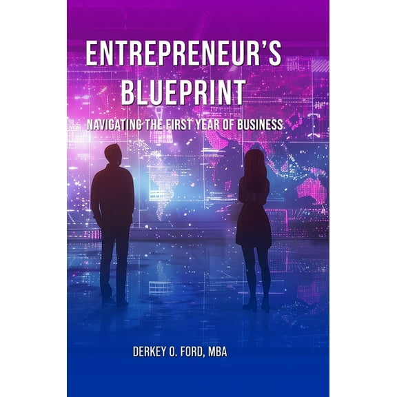 Entrepreneur's Blueprint: Navigating the First Year of Business, (Hardcover)