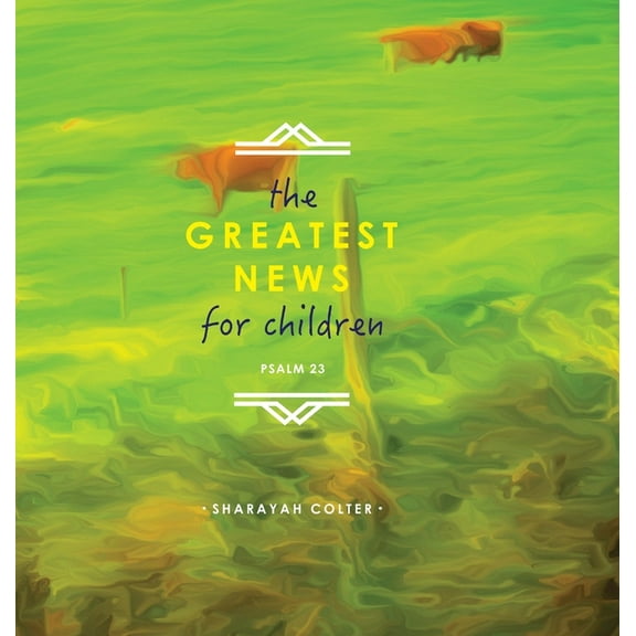 The Greatest News for Children: Psalm 23, (Hardcover)