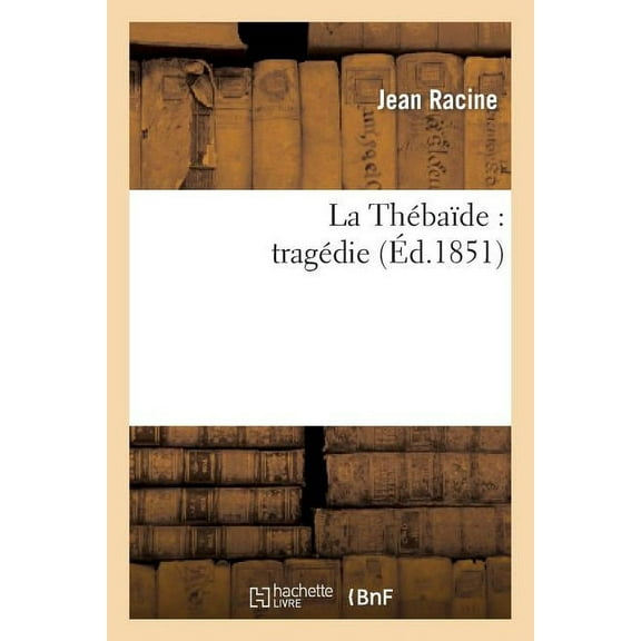 Litterature: La Thébaïde: Tragédie (Paperback)